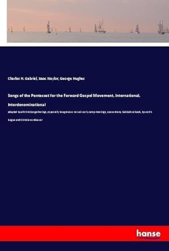 9783337510497: Songs of the Pentecost for the Forward Gospel Movement, International, Interdenominational: adapted to all Christian gatherings, especially to ... Epworth league and Christian endeavor