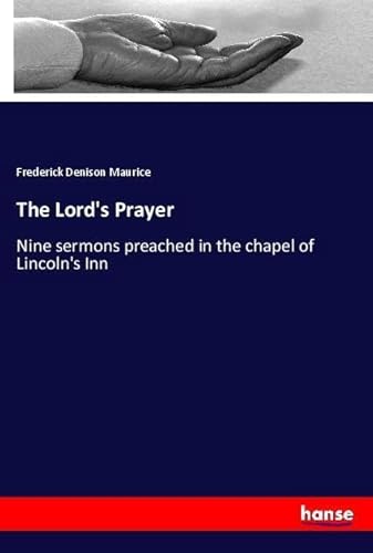 9783337520205: The Lord's Prayer: Nine sermons preached in the chapel of Lincoln's Inn