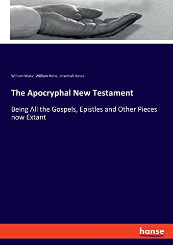 Stock image for The Apocryphal New Testament: Being All the Gospels, Epistles and Other Pieces now Extant for sale by Lucky's Textbooks