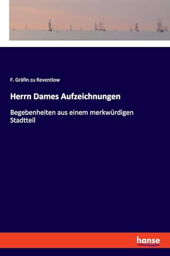 Stock image for Herrn Dames Aufzeichnungen: Begebenheiten aus einem merkwrdigen Stadtteil (German Edition) for sale by California Books