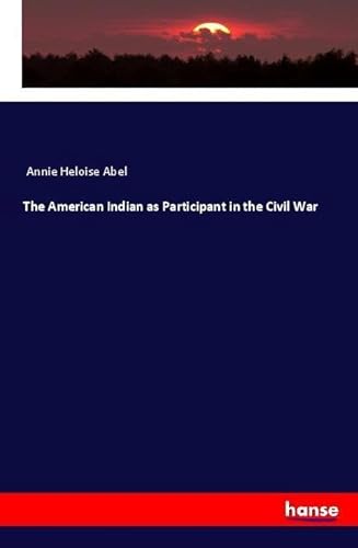 9783337545703: The American Indian as Participant in the Civil War