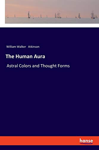 9783337556167: The Human Aura: Astral Colors and Thought Forms