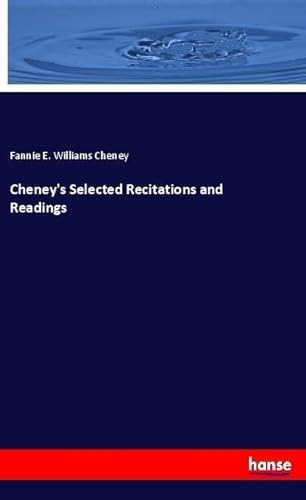 9783337568948: Cheney's Selected Recitations and Readings