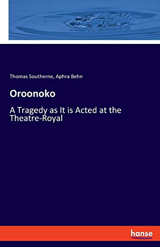Beispielbild fr Oroonoko: A Tragedy as It is Acted at the Theatre-Royal zum Verkauf von Lucky's Textbooks