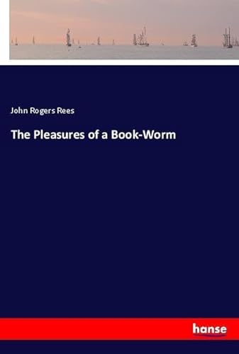 9783337574789: The Pleasures of a Book-Worm