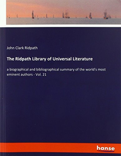 9783337576691: The Ridpath Library of Universal Literature: a biographical and bibliographical summary of the world's most eminent authors - Vol. 21