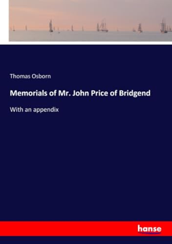 Stock image for Memorials of Mr. John Price of Bridgend: With an appendix for sale by Reuseabook