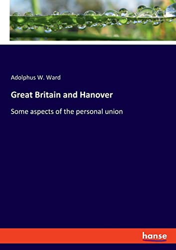 Stock image for Great Britain and Hanover: Some aspects of the personal union for sale by Lucky's Textbooks