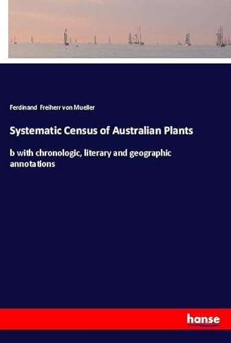 9783337595395: Systematic Census of Australian Plants: b with chronologic, literary and geographic annotations