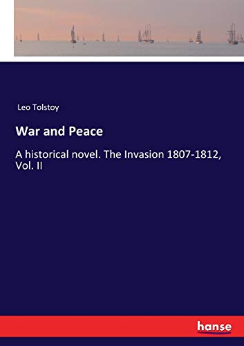 Beispielbild fr War and Peace : A historical novel. The Invasion 1807-1812, Vol. II zum Verkauf von Buchpark