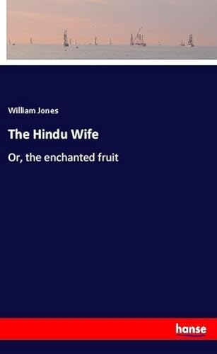 9783337599133: The Hindu Wife: Or, the enchanted fruit