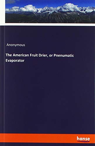 9783337601850: The American Fruit Drier, or Pnenumatic Evaporator