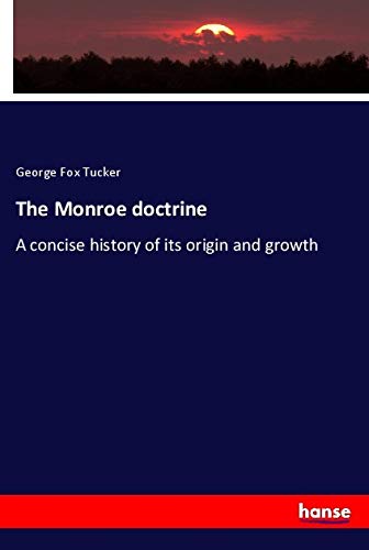 9783337607371: The Monroe doctrine: A concise history of its origin and growth