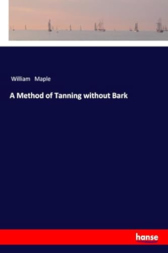 Stock image for A Method of Tanning without Bark for sale by Revaluation Books