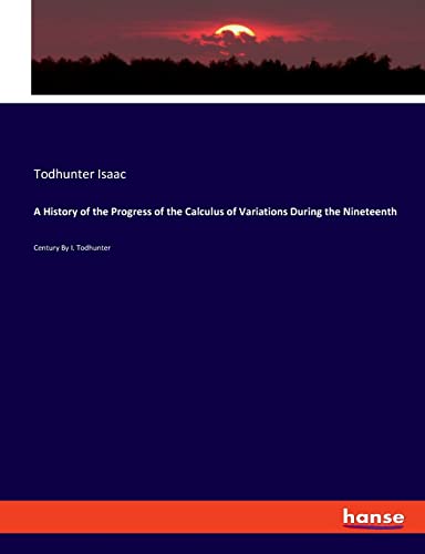 Beispielbild fr A History of the Progress of the Calculus of Variations During the Nineteenth : Century By I. Todhunter zum Verkauf von Buchpark