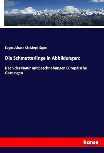 9783337663490: Die Schmetterlinge in Abbildungen:: Nach der Natur mit Beschriebungen Europische Gattungen