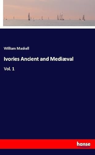 9783337666941: Ivories Ancient and Medival: Vol. 1