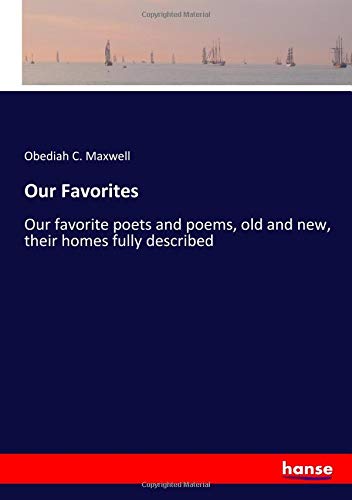 9783337666965: Our Favorites: Our favorite poets and poems, old and new, their homes fully described