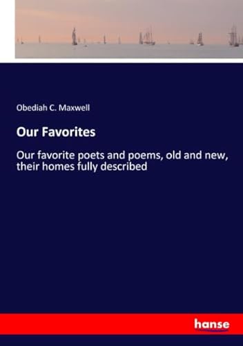 9783337666965: Our Favorites: Our favorite poets and poems, old and new, their homes fully described