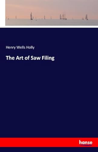 Stock image for The Art of Saw Filing for sale by Revaluation Books