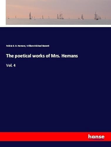 9783337691660: The poetical works of Mrs. Hemans: Vol. 4