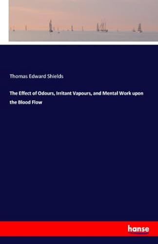 Beispielbild fr The Effect of Odours, Irritant Vapours, and Mental Work upon the Blood Flow zum Verkauf von Revaluation Books