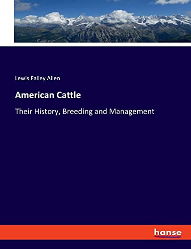 Stock image for American Cattle:Their History, Breeding and Management for sale by Chiron Media