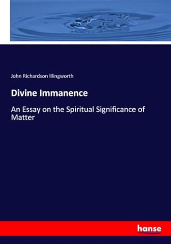 Beispielbild fr Divine Immanence: An Essay on the Spiritual Significance of Matter zum Verkauf von Revaluation Books