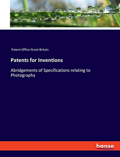 Stock image for Patents for Inventions:Abridgements of Specifications relating to Photography for sale by Chiron Media