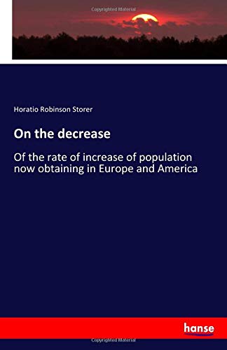 Imagen de archivo de On the decrease: Of the rate of increase of population now obtaining in Europe and America a la venta por Revaluation Books