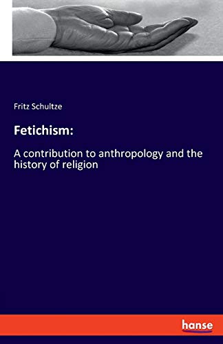 9783337716509: Fetichism: :A contribution to anthropology and the history of religion