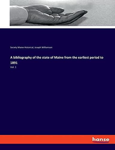 Beispielbild fr A bibliography of the state of Maine from the earliest period to 1891: Vol. 1 zum Verkauf von Lucky's Textbooks