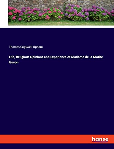 Stock image for Life, Religious Opinions and Experience of Madame de la Mothe Guyon for sale by WorldofBooks