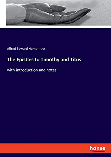 Beispielbild fr The Epistles to Timothy and Titus: with introduction and notes zum Verkauf von WorldofBooks