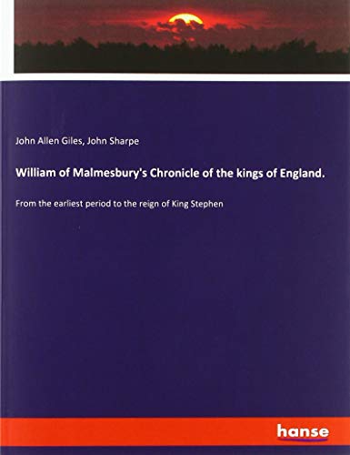 Beispielbild fr William of Malmesbury's Chronicle of the kings of England.: From the earliest period to the reign of King Stephen zum Verkauf von AwesomeBooks