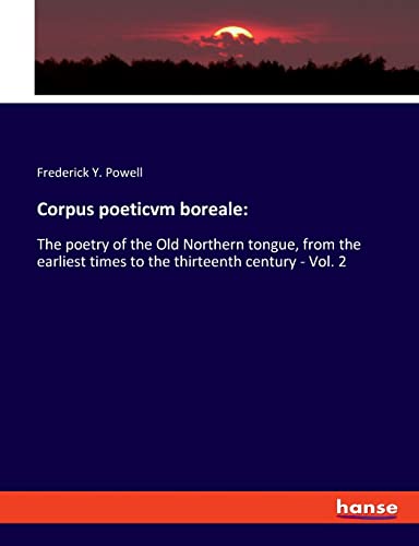 Beispielbild fr Corpus poeticvm boreale: : The poetry of the Old Northern tongue, from the earliest times to the thirteenth century - Vol. 2 zum Verkauf von Buchpark