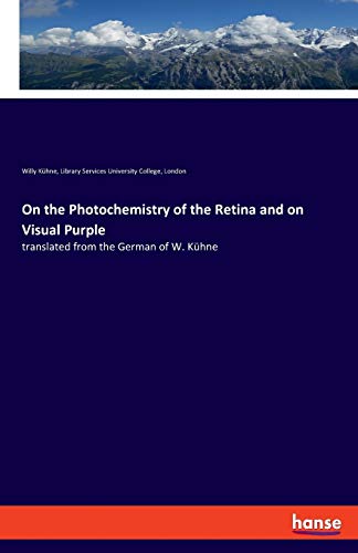 Beispielbild fr On the Photochemistry of the Retina and on Visual Purple : translated from the German of W. Khne zum Verkauf von Buchpark