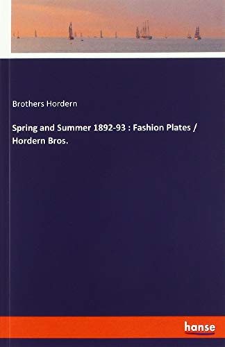 Stock image for Spring and Summer 1892-93 : Fashion Plates / Hordern Bros. for sale by WorldofBooks