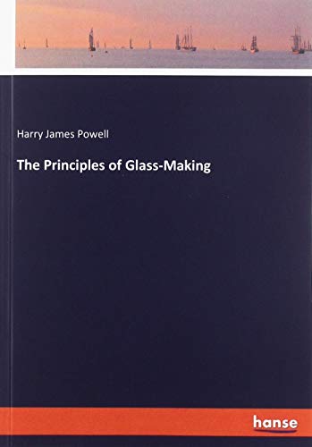 Beispielbild fr The Principles of Glass-Making zum Verkauf von Buchpark