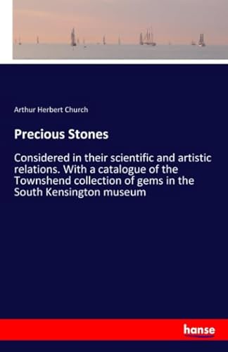 9783337743123: Precious Stones: Considered in their scientific and artistic relations. With a catalogue of the Townshend collection of gems in the South Kensington museum