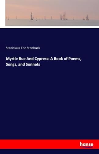 Stock image for Myrtle Rue And Cypress: A Book of Poems, Songs, and Sonnets for sale by Revaluation Books