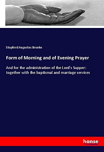 9783337748067: Form of Morning and of Evening Prayer: And for the administration of the Lord's Supper: together with the baptismal and marriage services