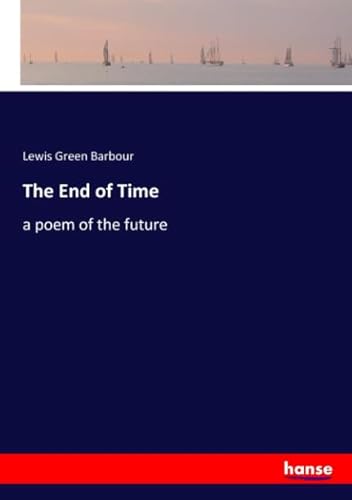 9783337754983: The End of Time: a poem of the future