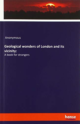 9783337755874: Geological wonders of London and its vicinity:: A book for strangers