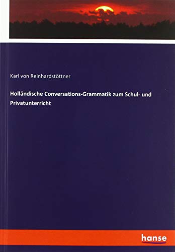 Stock image for Holländische Conversations-Grammatik zum Schul- und Privatunterricht for sale by WorldofBooks