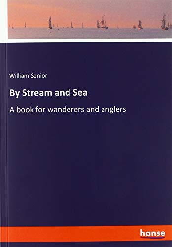 9783337759629: By Stream and Sea: A book for wanderers and anglers