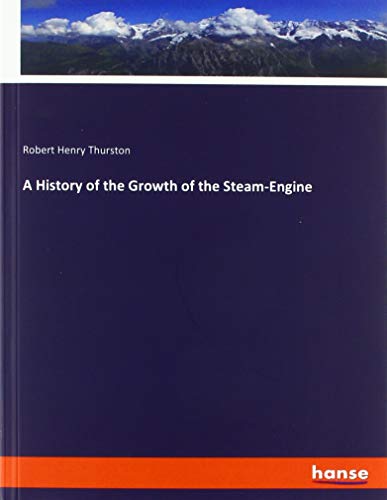 9783337759964: A History of the Growth of the Steam-Engine