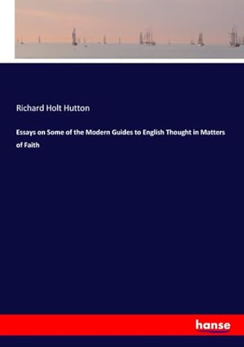 Beispielbild fr Essays on Some of the Modern Guides to English Thought in Matters of Faith zum Verkauf von Buchpark