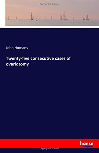 Imagen de archivo de Twenty-five consecutive cases of ovariotomy a la venta por Revaluation Books