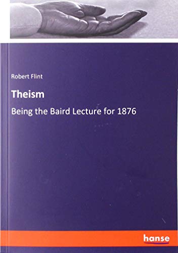 Stock image for Theism: Being the Baird Lecture for 1876 for sale by WorldofBooks